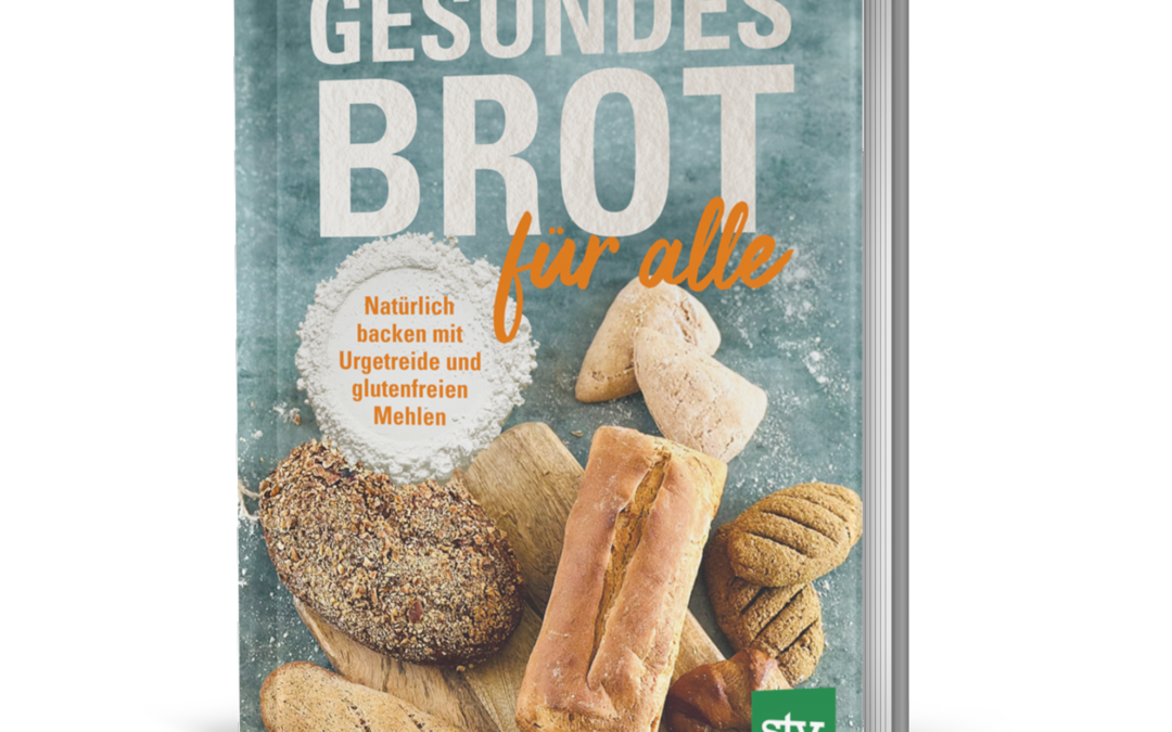 Gesundes Brot backen: Urgetreide, glutenfreie Mehle & neues Brotbackbuch